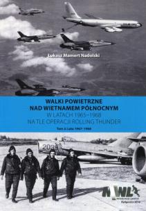 Okładka książki Walki powietrzne nad Wietnamem Północnym w latach 1965-1968 na tle operacji Rolling Thunder Tom 2