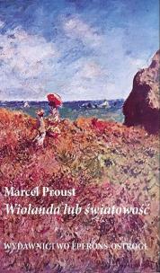 Wiolanda lub światowość. Autor: Proust Marcel. Multiszop.pl Okładka książki Wiolanda lub światowość