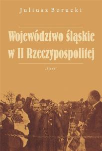 Okładka książki Województwo śląskie w II Rzeczypospolitej