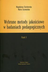 Okładka książki Wybrane metody jakościowe w badaniach pedagogicznych Część 1