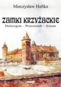 Okładka książki Zamki krzyżackie. Dzierzgoń, przezmark, sztum