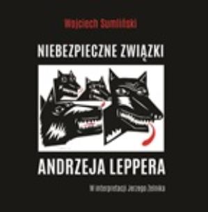 Okładka książki CD MP3 NIEBEZPIECZNE ZWIĄZKI ANDRZEJA LEPPERA