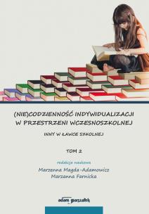 Okładka książki (Nie)codzienność indywidualizacji w przestrzeni wczesnoszkolnej Tom 2