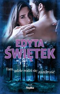 Okładka książki Tam, gdzie rodzi się zazdrość