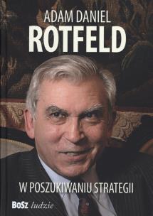 Adam D. Rotfeld. W poszukiwaniu strategii. Autor: Adam Daniel Rotfeld. Multiszop.pl Okładka książki Adam D. Rotfeld. W poszukiwaniu strategii