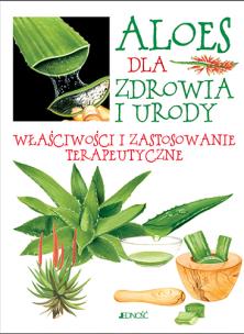 Okładka książki Aloes dla zdrowia i urody Właściwości i zastosowanie terapeutyczne