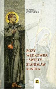 Okładka książki Boży wędrowiec - Święty Stanisław Kostka