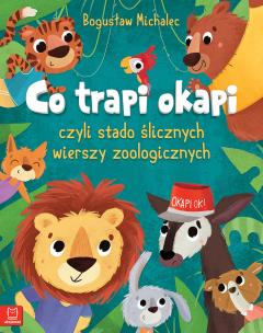 Okładka książki CO TRAPI OKAPI CZYLI STADO ŚLICZNYCH WIERSZY ZOOLOGICZNYCH