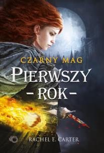 Czarny Mag. Pierwszy rok. Tom 1. Autor: Rachel E. Carter. Multiszop.pl Okładka książki Czarny Mag. Pierwszy rok. Tom 1
