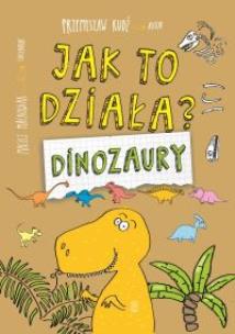 Okładka książki DINOZAURY JAK TO DZIAŁA