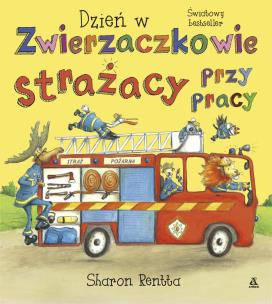 Okładka książki Dzień w Zwierzaczkowie Strażacy przy pracy