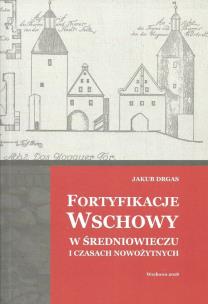 Okładka książki Fortyfikacje Wschowy w średniowieczu i czasach nowożytnych