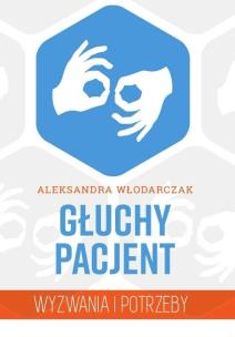 Okładka książki Głuchy pacjent - wyzwania i potrzeby