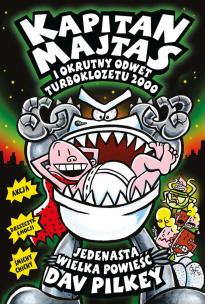 Kapitan Majtas 11. Kapitan Majtas i okrutny odwet Turboklozetu 2000 . Autor: Dav Pilkey. Multiszop.pl Okładka książki Kapitan Majtas 11. Kapitan Majtas i okrutny odwet Turboklozetu 2000