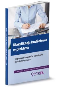 Okładka książki Klasyfikacja budżetowa w praktyce. Odpowiedzi ekspertów na wybrane pytania księgowych