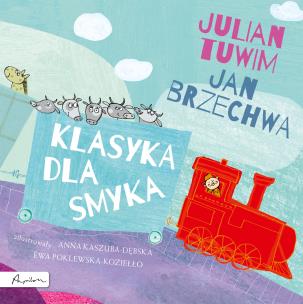 Okładka książki KLASYKA DLA SMYKA JULIAN TUWIM I  JAN BRZECHWA