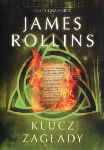 Klucz zagłady. Cykl Sigma Force. Tom 6. Autor: Rollins James. Multiszop.pl Okładka książki Klucz zagłady. Cykl Sigma Force. Tom 6