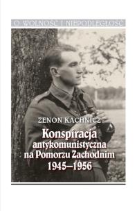Okładka książki Konspiracja antykomunistyczna na Pomorzu Zachodnim 1945-1956