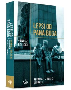 Okładka książki Lepsi od Pana Boga Reportaże ​​z Polski Ludowej​​