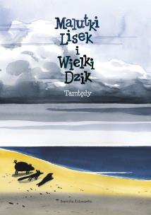 Malutki Lisek i Wielki Dzik, tom 4, Tamtędy.. Autor: Kołomycka Berenika. Multiszop.pl Okładka książki Malutki Lisek i Wielki Dzik, tom 4, Tamtędy.