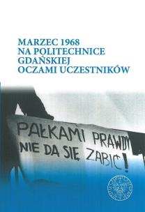 Okładka książki Marzec 1968 na Politechnice Gdańskiej oczami uczestników