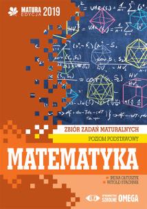 Okładka książki Matematyka Matura 2019 Zbiór zadań maturalnych Poziom podstawowy