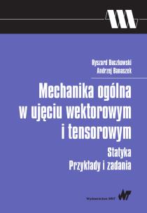 Okładka książki Mechanika ogólna w ujęciu wektorowym i tensorowym