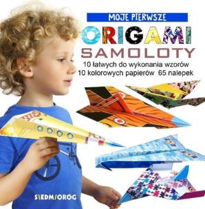 Okładka książki Moje Pierwsze Origami Samoloty