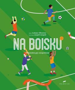 Okładka książki NA BOISKU PIŁKARSKIE GRY SPORTOWE WYBIERZ SWÓJ SPORT