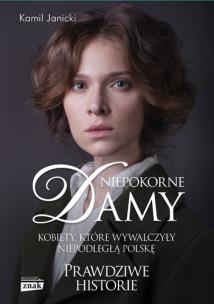 Niepokorne damy. Autor: Kamil Janicki. Multiszop.pl Okładka książki Niepokorne damy