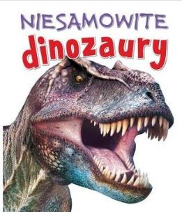 Okładka książki Niesamowite dinozaury
