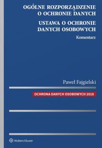 Okładka książki Ogólne rozporządzenie o ochronie danych. Ustawa o ochronie danych osobowych. Komentarz