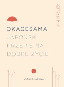 Okładka książki OKAGESAMA JAPOŃSKI PRZEPIS NA DOBRE ŻYCIE