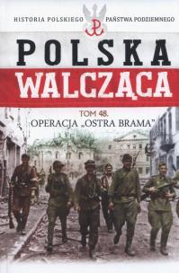 Okładka książki Operacja Ostra Brama Polska Walcząca Tom 48