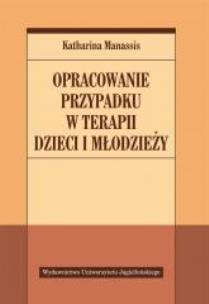 Okładka książki Opracowanie przypadku w terapii dzieci i młodzieży