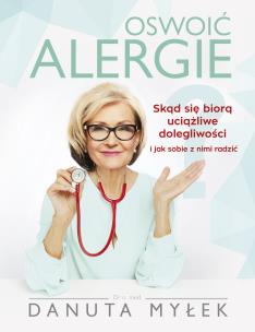 Oswoić alergię. Autor: Danuta Myłek. Multiszop.pl Okładka książki Oswoić alergię