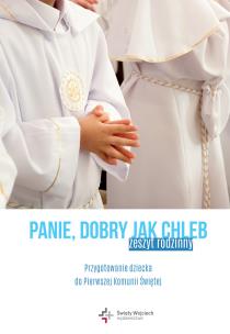 Okładka książki PANIE DOBRY JAK CHLEB PRZYGOTOWANIE DZIECKA DO I KOMUNII ŚWIĘTEJ ZESZYT RODZINNY