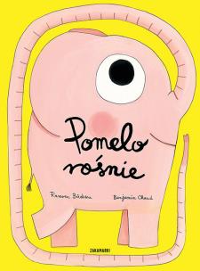 POMELO ROŚNIE. Autor: Ramona Badescu, Benjamin Chaud. Multiszop.pl Okładka książki POMELO ROŚNIE