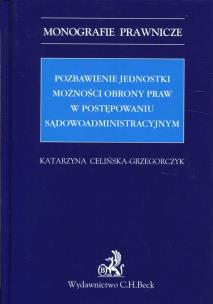 Okładka książki Pozbawienie jednostki możności obrony praw w postępowaniu sądowoadministracyjnym