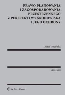 Okładka książki Prawo planowania i zagospodarowania przestrzennego z perspektywy środowiska i jego ochrony