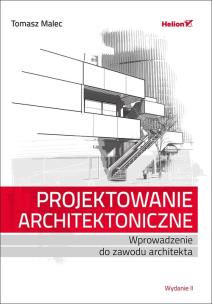 Okładka książki PROJEKTOWANIE ARCHITEKTONICZNE WPROWADZENIE DO ZAWODU ARCHITEKTA WYD. 2