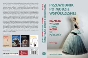 Okładka książki PRZEWODNIK PO MODZIE WSPÓŁCZESNEJ DLACZEGO W TAKIM STROJU MOŻNA SIĘ POKAZAĆ