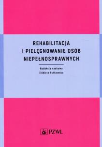 Okładka książki Rehabilitacja i pielęgnowanie osób niepełnosprawnych