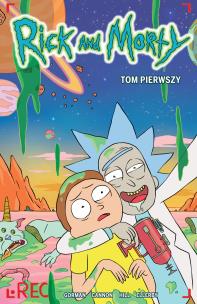 RICK I MORTY TOM 1. Autor: ZAC GORMAN, CJ CANNON. Multiszop.pl Okładka książki RICK I MORTY TOM 1