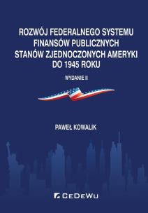 Okładka książki Rozwój federalnego systemu finansów publicznych Stanów Zjednoczonych Ameryki do 1945 roku