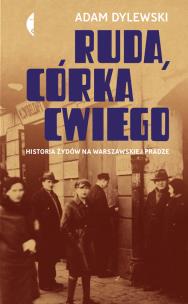 Okładka książki RUDA CÓRKA CWIEGO HISTORIA ŻYDÓW NA WARSZAWSKIEJ PRADZE