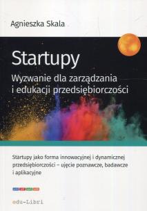 Okładka książki Startupy Wyzwanie dla zarządzania i edukacji przedsiębiorczości