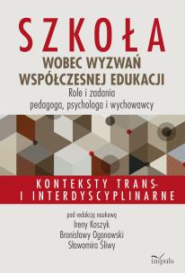 Okładka książki Szkoła wobec wyzwań współczesnej edukacji. Role i zadania pedagoga, psychologa i wychowawcy