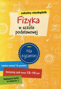 Okładka książki Szkolny niezbędnik. Fizyka w szkole podstawowej