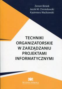 Okładka książki Techniki organizatorskie w zarządzaniu projektami informatycznymi